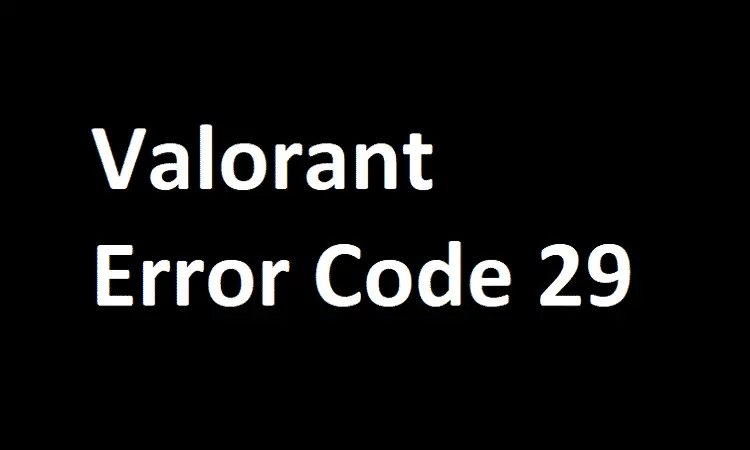 solucionar problemas del código de error del valorante 29